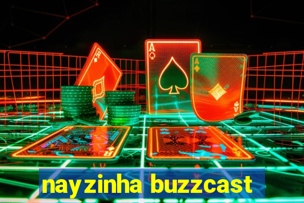 nayzinha buzzcast