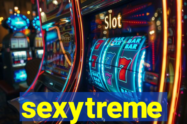 sexytreme