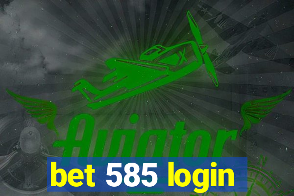 bet 585 login