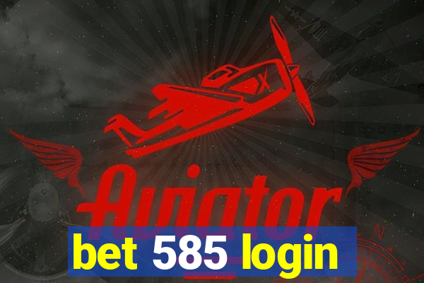 bet 585 login