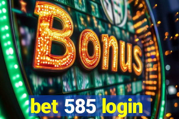 bet 585 login