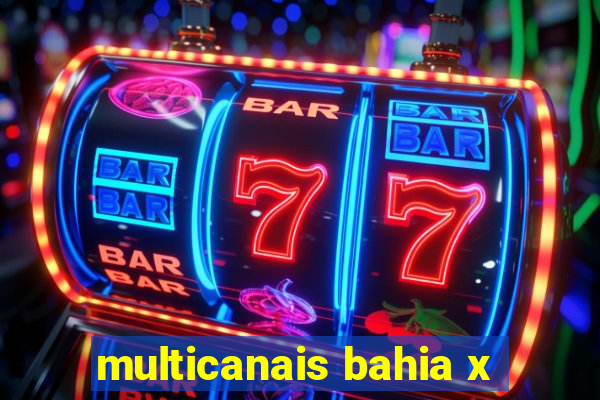 multicanais bahia x