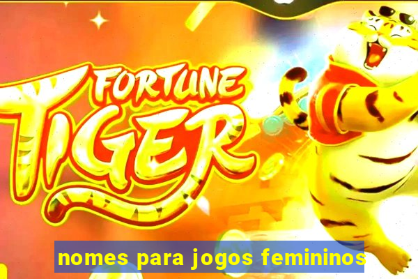 nomes para jogos femininos