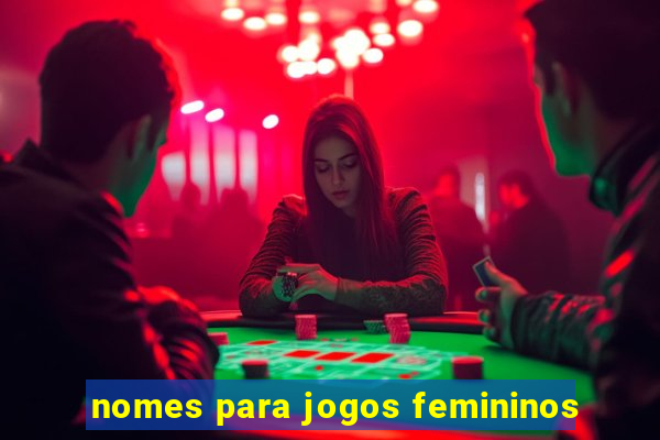 nomes para jogos femininos