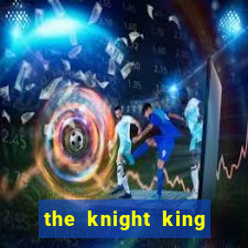 the knight king who returned with a god 1