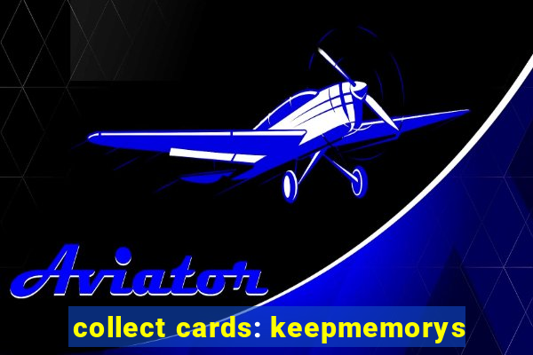 collect cards: keepmemorys