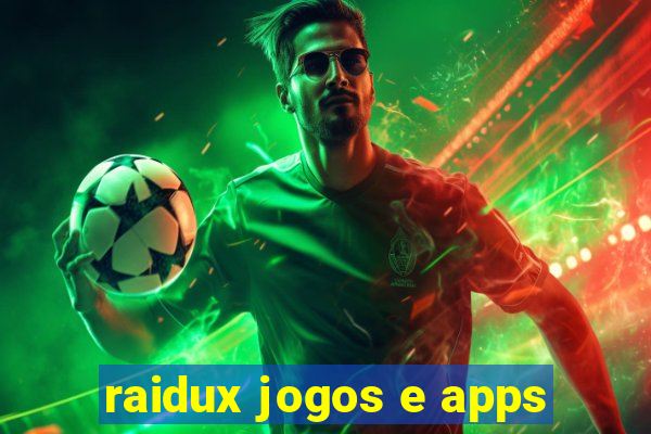 raidux jogos e apps