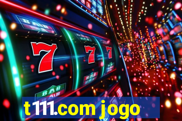 t111.com jogo