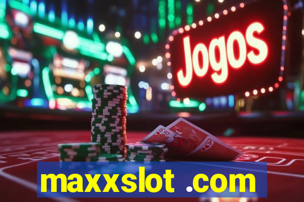 maxxslot .com