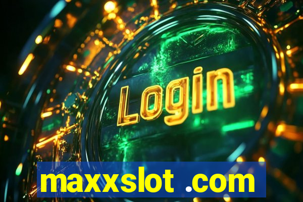 maxxslot .com