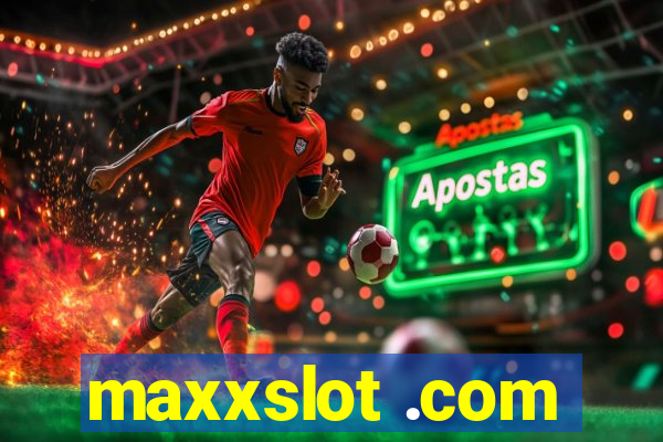 maxxslot .com