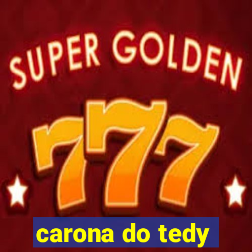 carona do tedy