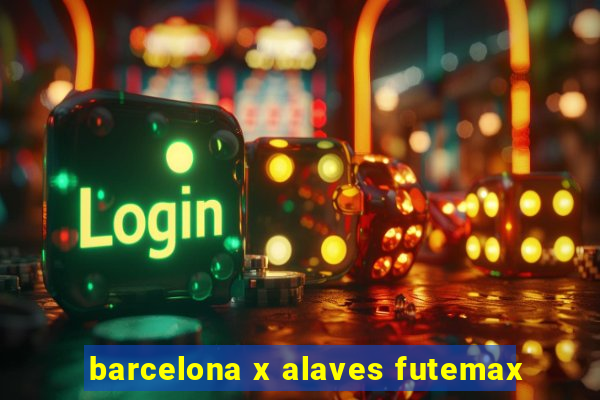 barcelona x alaves futemax