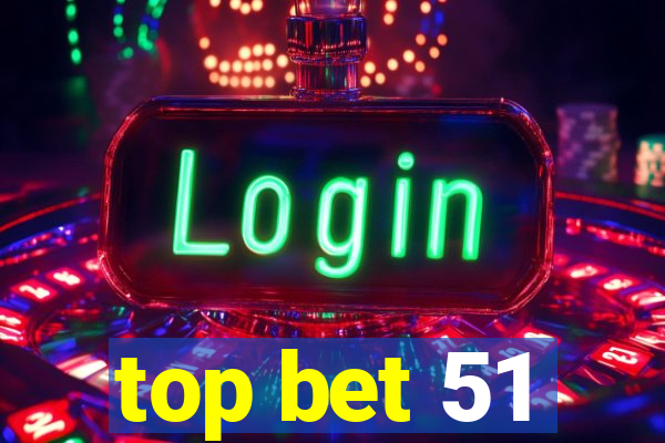 top bet 51