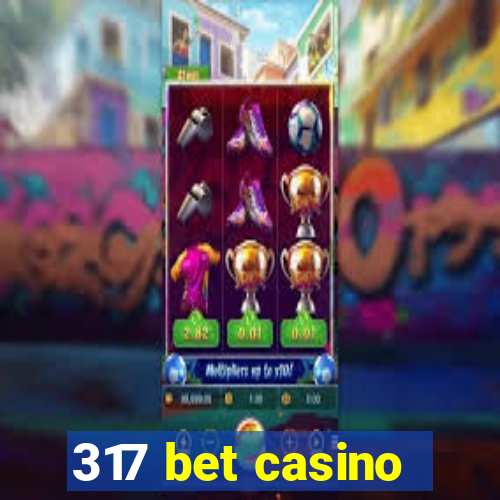 317 bet casino