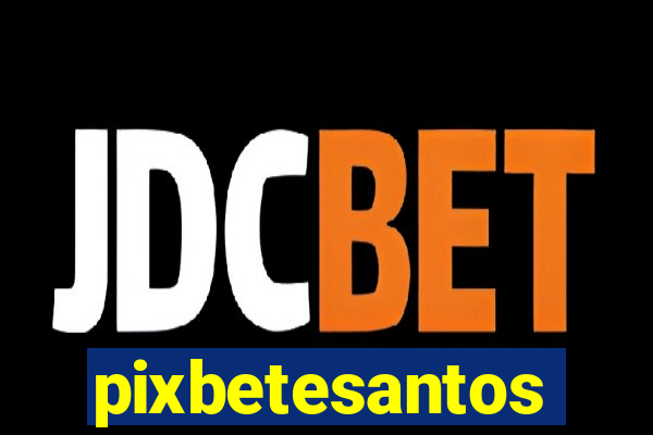 pixbetesantos