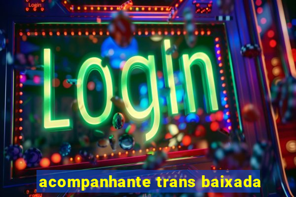 acompanhante trans baixada