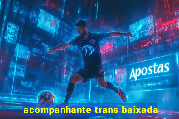 acompanhante trans baixada