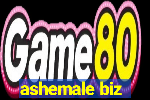 ashemale biz