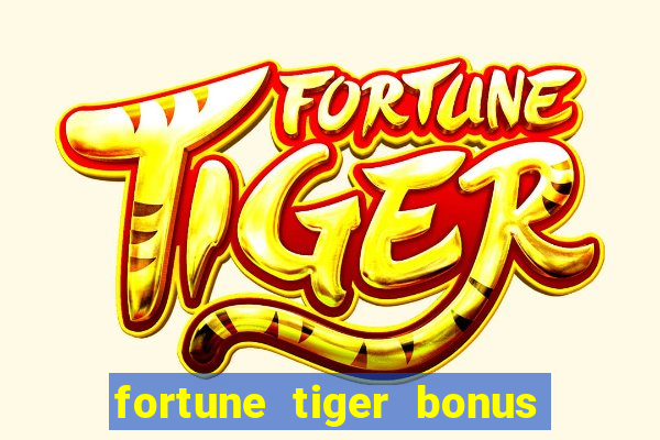 fortune tiger bonus sem deposito