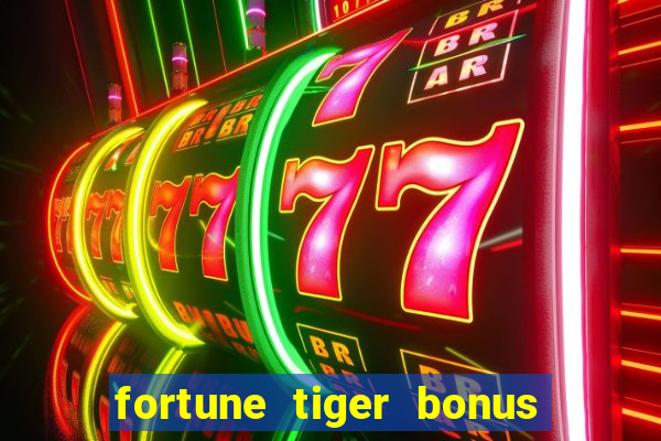 fortune tiger bonus sem deposito