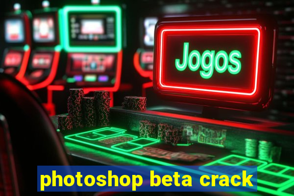 photoshop beta crack