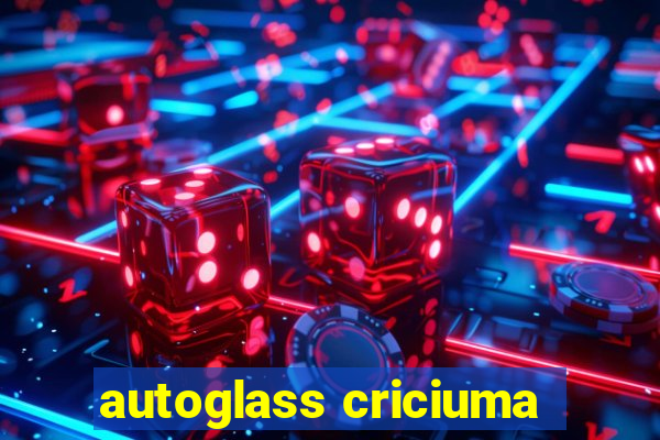 autoglass criciuma