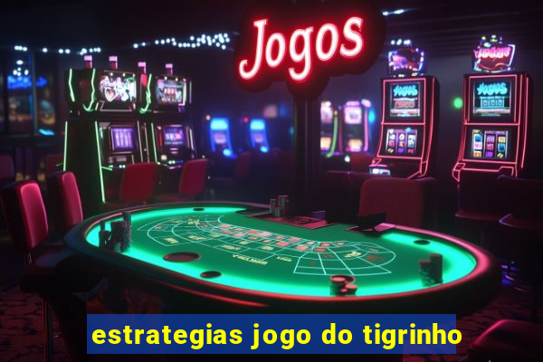 estrategias jogo do tigrinho