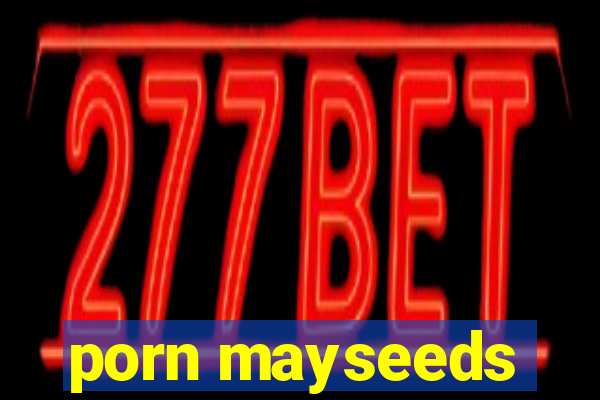 porn mayseeds