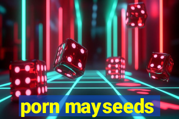 porn mayseeds