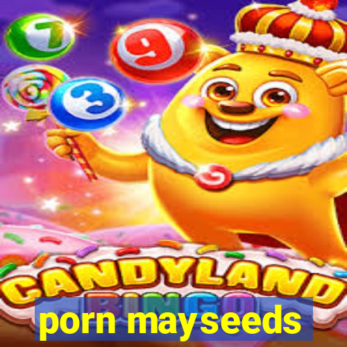 porn mayseeds