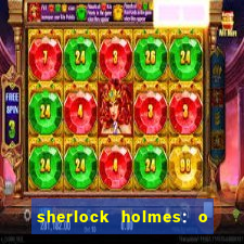 sherlock holmes: o jogo de sombras torrent