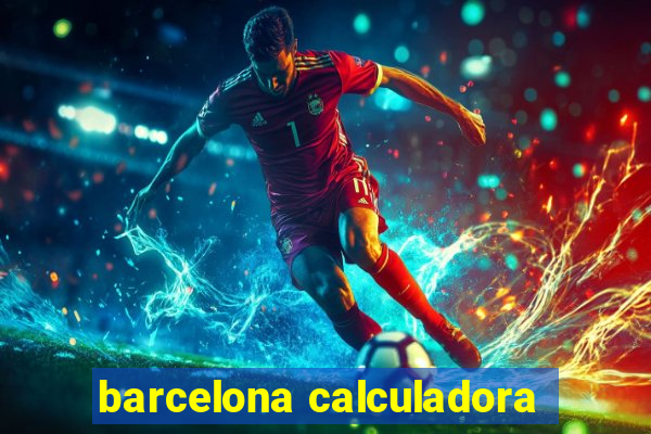 barcelona calculadora