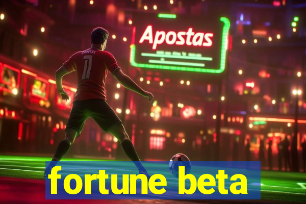 fortune beta