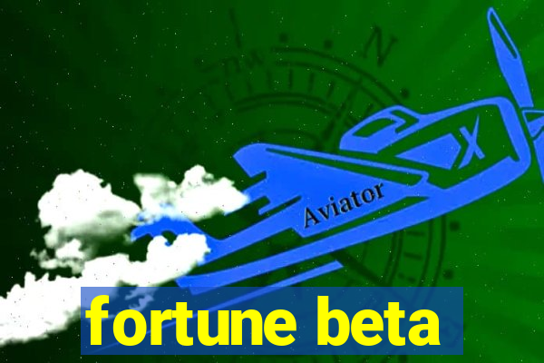 fortune beta