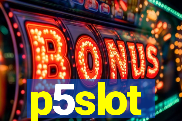 p5slot