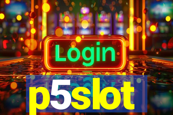 p5slot