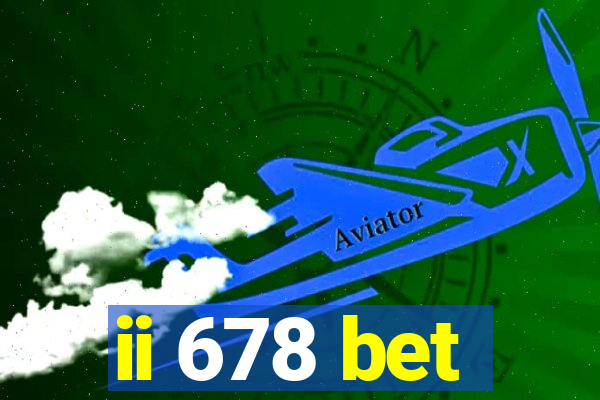 ii 678 bet