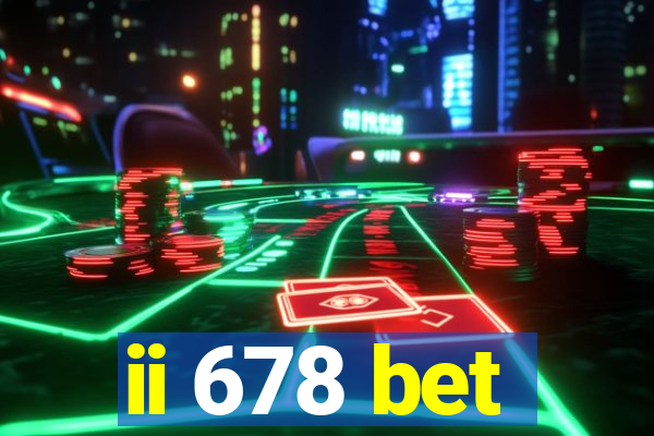 ii 678 bet