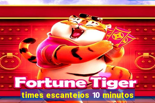 times escanteios 10 minutos