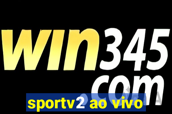 sportv2 ao vivo