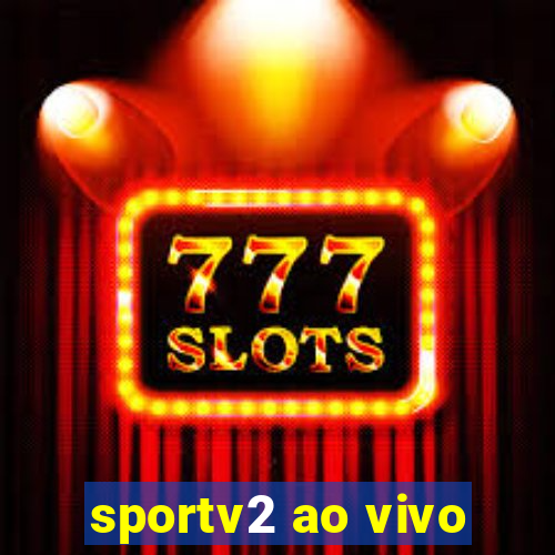 sportv2 ao vivo