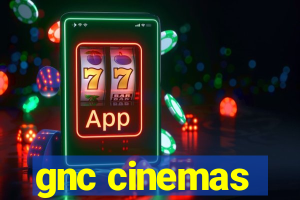 gnc cinemas