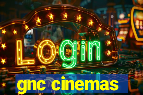 gnc cinemas