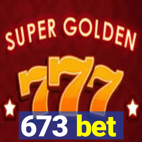 673 bet