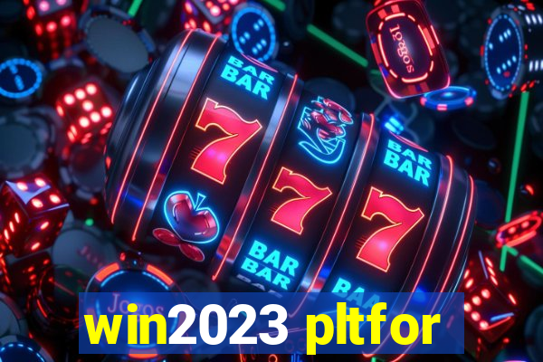 win2023 pltfor