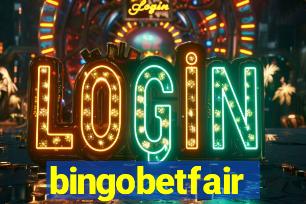 bingobetfair