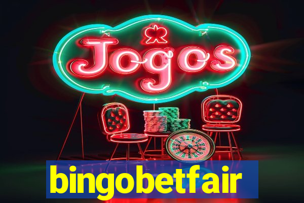 bingobetfair