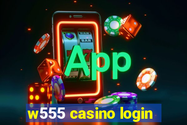 w555 casino login