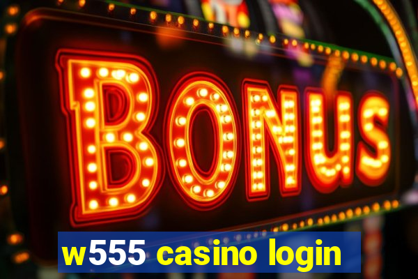 w555 casino login